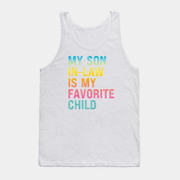 My Son In Law Is My Favorite Child Tank Top by Xtian Dela ✅